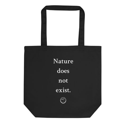 "Nature Does Not Exist" Tote Bag